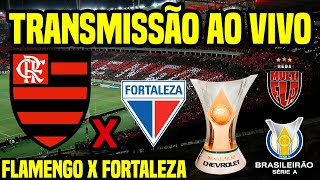 AO VIVO FLAMENGO X FORTALEZA  MARACANÃ  BRASILEIRÃO 2024 TRANSMISSÃO E COBERTURA COMPLETA [upl. by Con392]