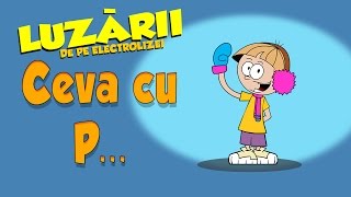 Ceva cu P  Luzarii de pe Electrolizei 1 [upl. by Hartfield]