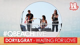 QBeach Live DoryampGray  Waiting For Love Avicii cover live bij Q [upl. by Ardnuas335]