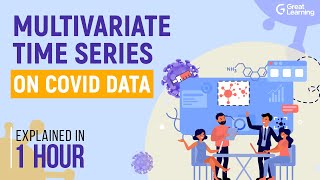 Multivariate Time Series on COVID 19  Time Series Forecasting  Great Learning [upl. by Haidadej]