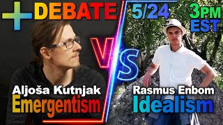 Emergentism vs Idealism Debate  Aljoša Kutnjak vs Rasmus Enbom [upl. by Nava]