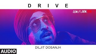 Drive Full Audio Song  CONFIDENTIAL  Diljit Dosanjh  Latest Song 2018 [upl. by Nnaaras]