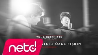 Tuna Kiremitçi amp Özge Fışkın  Bana Sebepsin Tuna Kiremitçi ve Arkadaşları [upl. by Goodden384]