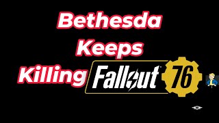 Bethesda Keeps Killing Fallout 76 [upl. by Cudlip]