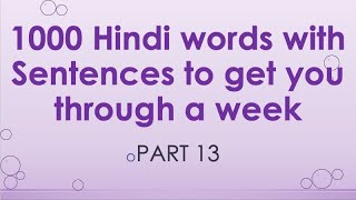 1000 Hindi words and Sentences to get you through a week  Part 13 [upl. by Olaznog]