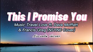 This I Promise You  Music Travel Love ft Dave Moffatt amp Francis Greg Karaoke Version [upl. by Alfreda]