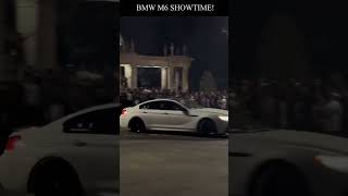 BMW M6 SHOWTIME [upl. by Grimbald233]