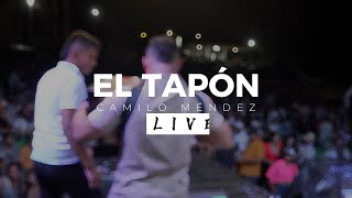 EL TAPÓN  Camilo Méndez LIVE [upl. by Acimot840]