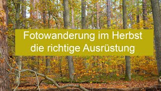 Abenteuer Naturfotografie  Fotowanderung im Herbst die richtige Ausrüstung [upl. by Erida]