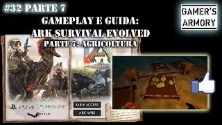 32 Parte 7  ARK Survival Evolved  Guida quotAGRICOLTURAquot farming [upl. by Noval204]