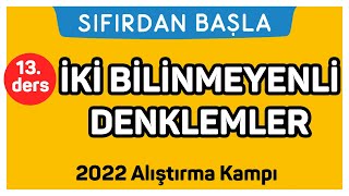 İKİ BİLİNMEYENLİ DENKLEMLER  Alıştırma kampı 13 Ders  Sıfırdan Başla Temelini Geliştir 1318 [upl. by Navlys]