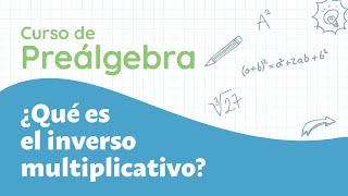 ¿Qué es el inverso multiplicativo ⎪Curso de Preálgebra [upl. by Aneema918]