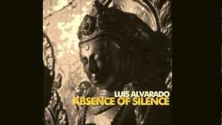 Luis AlvaradoThe Absence of Silence ORIGINAL MIX [upl. by Emmy]