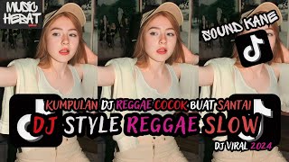 KUMPULAN DJ REGGAE SLOW TERBARU  DJ CAMPURAN VIRAL TIKTOK 2024🎵 [upl. by Airom245]