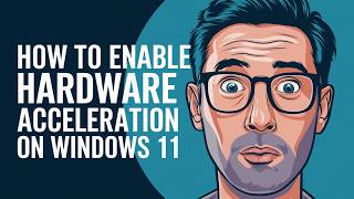 How to Enable Hardware Acceleration on Windows 11 2024 Edition [upl. by Eceerahs986]