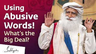 Using Abusive Words What’s the Big Deal  Sadhguru [upl. by Aneetsirk]