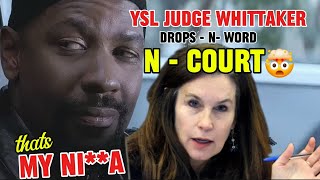 YSL JUDGE WHITAKER  DROPS NWORDN COURT 😭 AND D A SAYS THESE PEOPLE MRS HYLTON HIGHLY OFFENDED [upl. by Ardnasyl619]