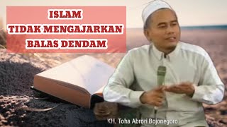 KH TOHA ABRORI ISLAM TIDAK MENGAJARKAN BALAS DENDAM [upl. by Stedt]