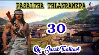 PASALTHA THLANRAWKPA  30  By  Jacob Tuallawt [upl. by Marquis]