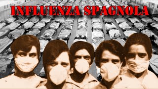 LINFLUENZA SPAGNOLA la pandemia più grave della storia [upl. by Filip]