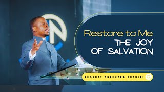 RESTORE TO ME THE JOY OF SALVATION  PROPHET SHEPHERD BUSHIRI [upl. by Jobina]