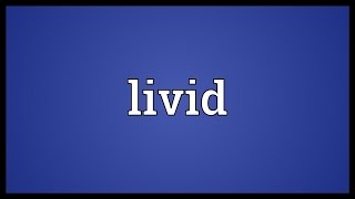 Livid Meaning [upl. by Itsym]