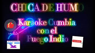 Chica de humo karaoke Cumbia  Fuego Indio [upl. by Chapnick193]