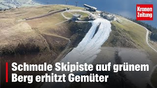 Schmale Skipiste auf grünem Berg erhitzt Gemüter  kronetv NEWS [upl. by Richter12]