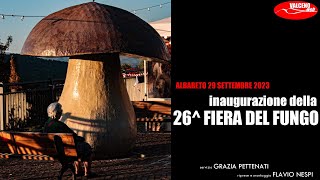 ALBARETO 26 FIERA DEL FUNGO Inaugurazione [upl. by Lainahtan]