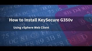 How to Install SafeNet AT KeySecure G350v Using vSphere Web Client [upl. by Ardnuhsor411]