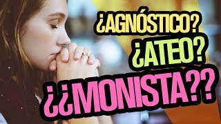 ¿Ateísmo Agnosticismo Monismo Teísmo ¿Cómo definirse [upl. by Oconnor]