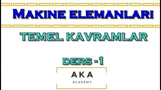 MAKİNE ELEMANLARI TEMEL KAVRAMLAR DERS 1 [upl. by Longley]