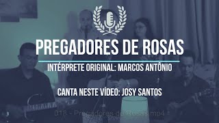 Pregadores de Rosas  Marcos Antônio  Cover Josy Santos Série de Louvores Antigos [upl. by Elonore154]