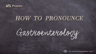 How to Pronounce Gastroenterology Real Life Examples [upl. by Alveta543]