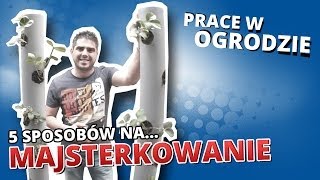 5 sposobów na MAJSTERKOWANIE 3  PRACE W OGRODZIE [upl. by Trix]