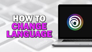 How to Change Language on Ubisoft Connect Quick and Easy [upl. by Nnahteb540]