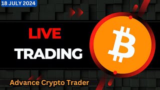 🤑Live Crypto Trading  Bitcoin Live Trading  Bitcoin Live  18 July 2024 [upl. by Cleveland]