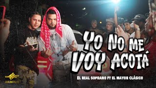 El Real Soprano X El Mayor Clasico  Yo No Me Voy Acota [upl. by Greggs]