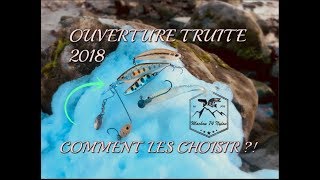 OUVERTURE Truite 2018  QUELS TYPES DE LEURRES CHOISIR [upl. by Rempe]