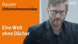 Eine Welt ohne Dächer Bauder Unternehmensfilm [upl. by Jayne850]