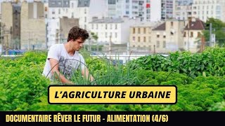 Lagriculture urbaine  quotRêver le futur  Alimentationquot 46 [upl. by Ludovico61]