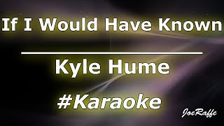 Kyle Hume  If I Would Have Known Karaoke [upl. by Htirehc]