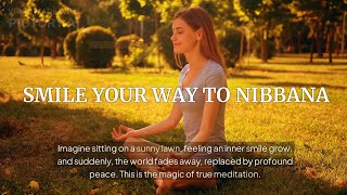 Smile Your Way to Nibbana [upl. by Lednem491]