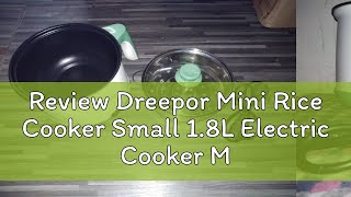 Review Dreepor Mini Rice Cooker Small 18L Electric Cooker Multi Cooker Non Stick Pot With Steamer [upl. by Ertemed]