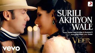 Surili Akhiyon Wale Full Video  VeerSalman KhanZarine KhanRahat Fateh Ali Khan [upl. by Jolda]