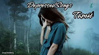 Depressed Songs Tamil  Sad Songs 💔  Emotional Songs  Love Feeling Songs  EASCINEMAS [upl. by Asalocin]