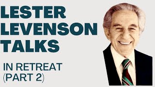 IN RETREAT PART 2  LESTER LEVENSON  LESTER LEVENSON VIDEOS  TALKS LESTER LEVENSON [upl. by Lola]