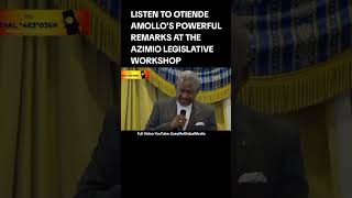 LISTEN TO OTIENDE AMOLLOS POWERFUL REMARKS AT THE AZIMIO LEGISLATIVE WORKSHOP [upl. by Asen]