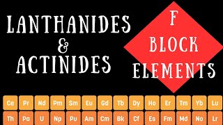 What is Lanthanides and Actinides  F block Elements of Periodic Table [upl. by Mada]