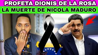 URGENTE PROFETA DIONIS DE LA ROSA NICOLA MADURO ESTA AGONIZANDO 😭 SE ESTAN CUMPLIENDO LAS PROFECIA [upl. by Ecnerol]